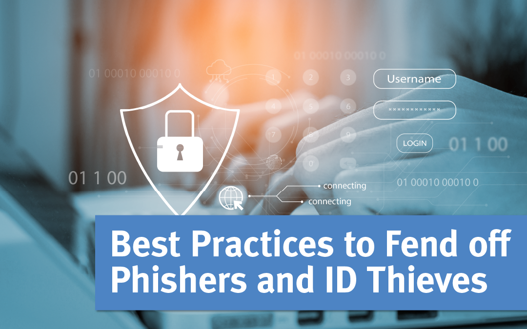 Best Practices to Fend off Phishers and ID Thieves