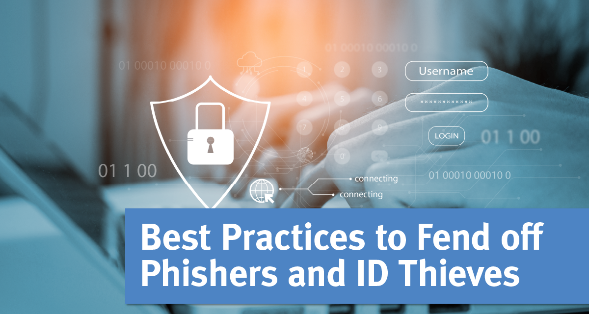 Best Practices to Fend off Phishers and ID Thieves