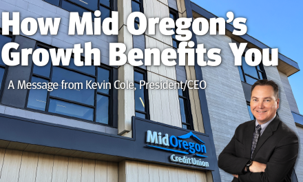 How Mid Oregon’s Growth Benefits You: A Message from Kevin Cole, President and CEO