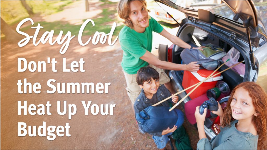 Stay Cool! Don't let the Summer Heat Up Your Budget!