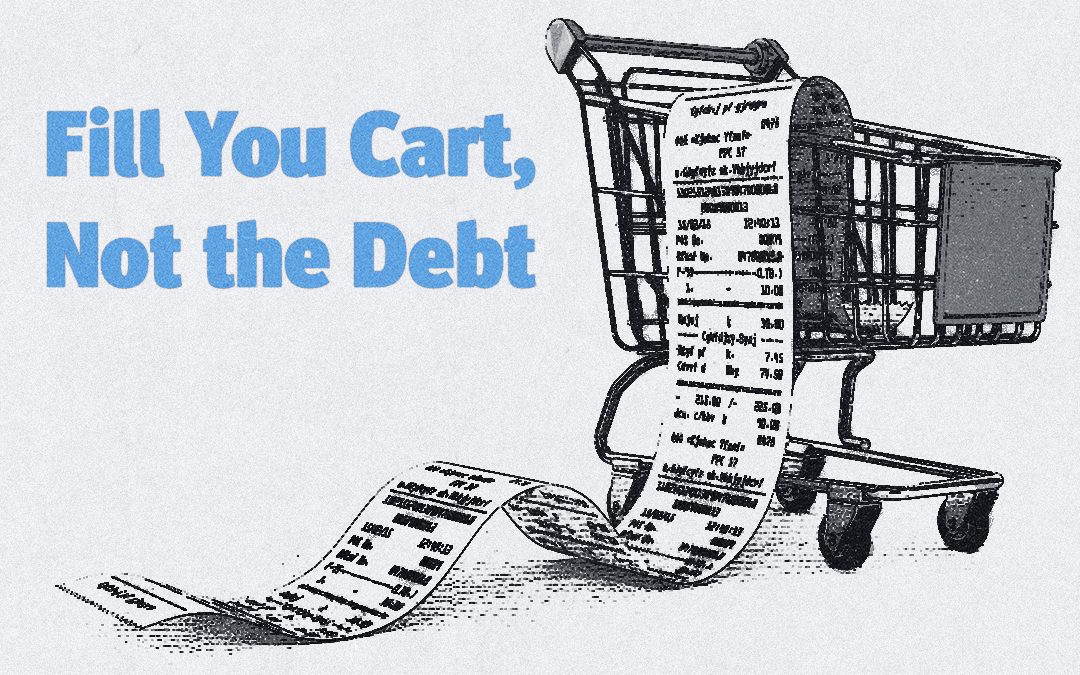 Fill Your Cart, Not the Debt Tips to Smarter Grocery Shopping