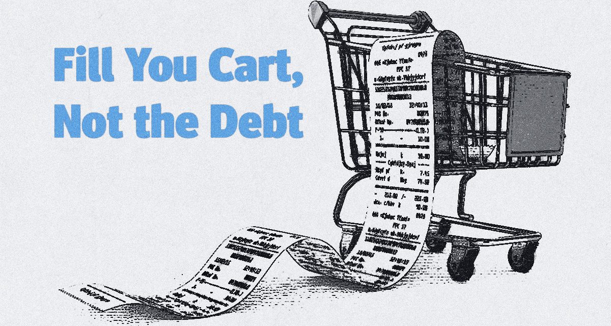Fill Your Cart, Not the Debt Tips to Smarter Grocery Shopping