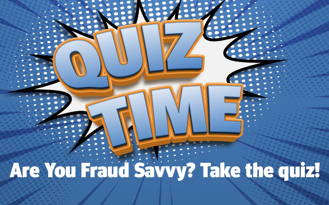 Are You Fraud Savvy? Take the quiz!