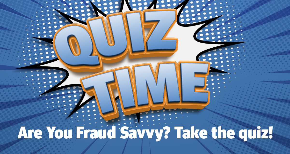 Are You Fraud Savvy? Take the quiz!