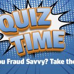 Are You Fraud Savvy? Take the quiz!