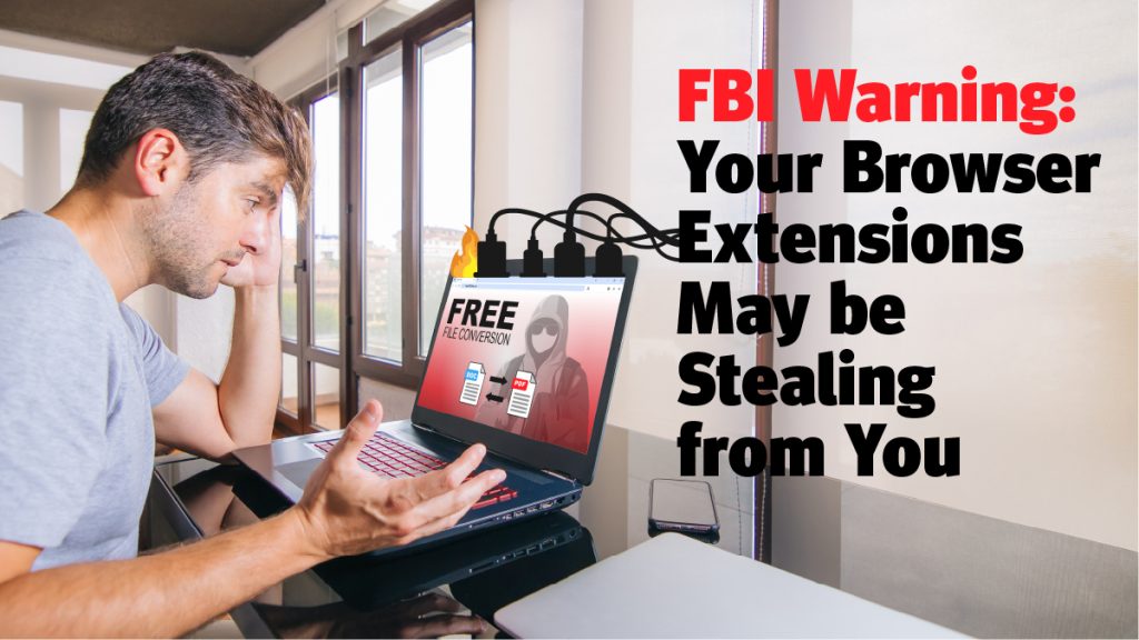 FBI Warning: Your Browser Extensions May be Stealing from You