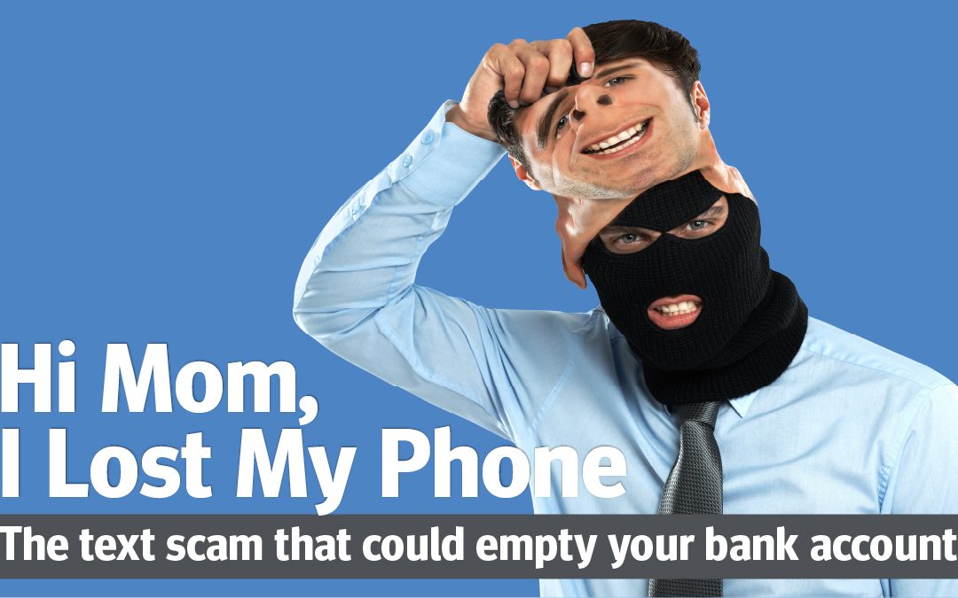 Hi Mom, I Lost My Phone: The text scam that could empty your bank account.