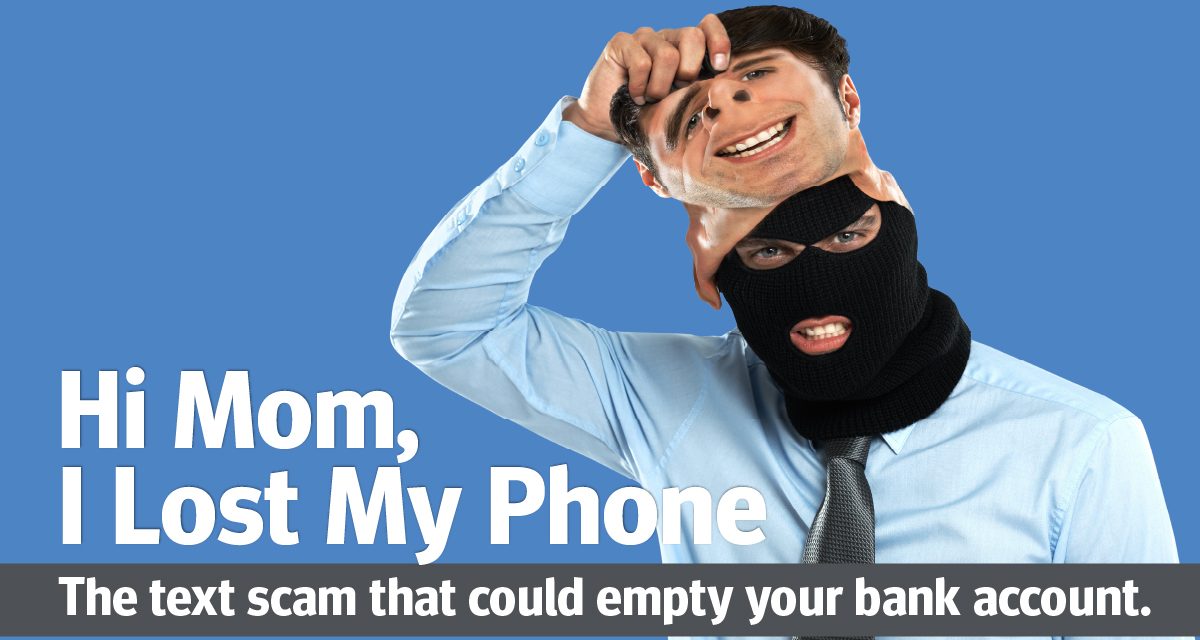 Hi Mom, I Lost My Phone: The text scam that could empty your bank account.