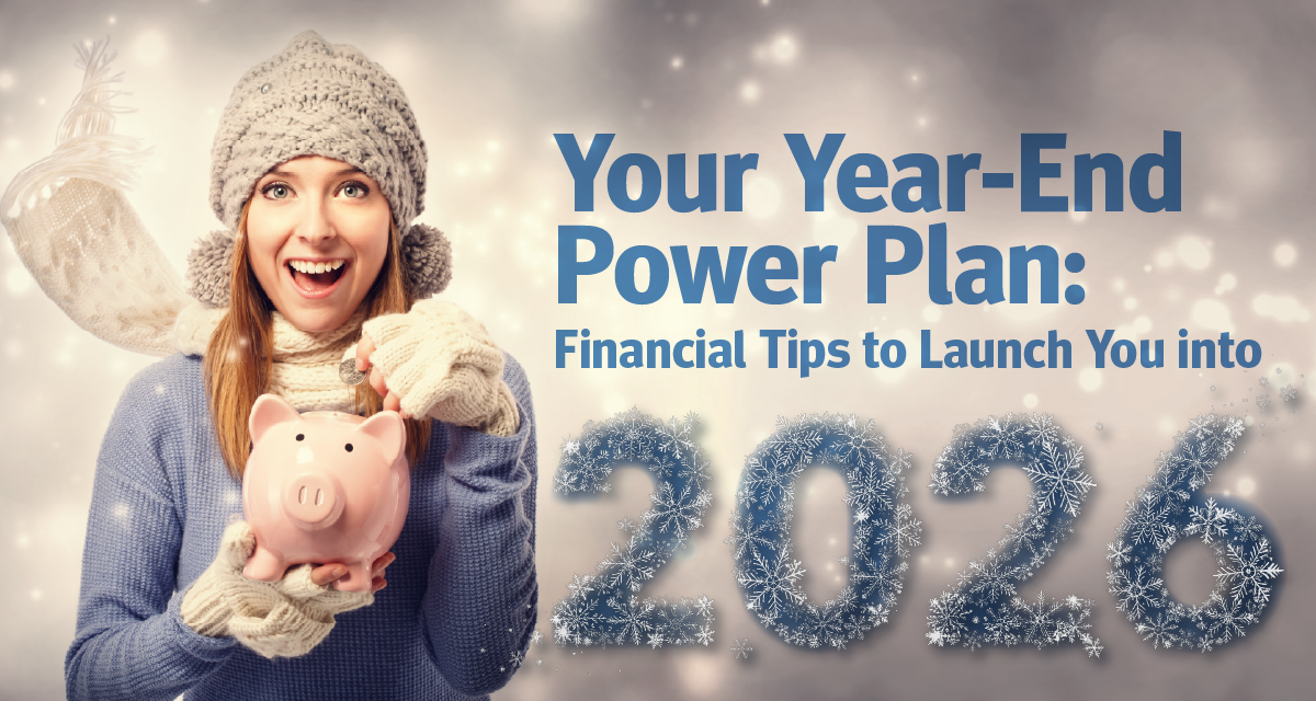 Year-End Power Plan: Financial Tips to Launch You into 2026