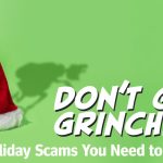 Don’t Get Grinched! Top Holiday Scams You Need to Know.