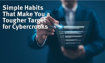 Simple Habits That Make You a Tougher Target for Cybercrooks