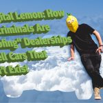 The Digital Lemon: How Cybercriminals Are “Spoofing” Dealerships to Sell Cars That Don’t Exist