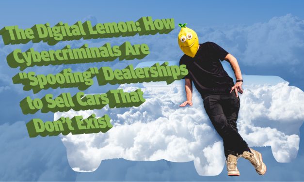 The Digital Lemon: How Cybercriminals Are “Spoofing” Dealerships to Sell Cars That Don’t Exist