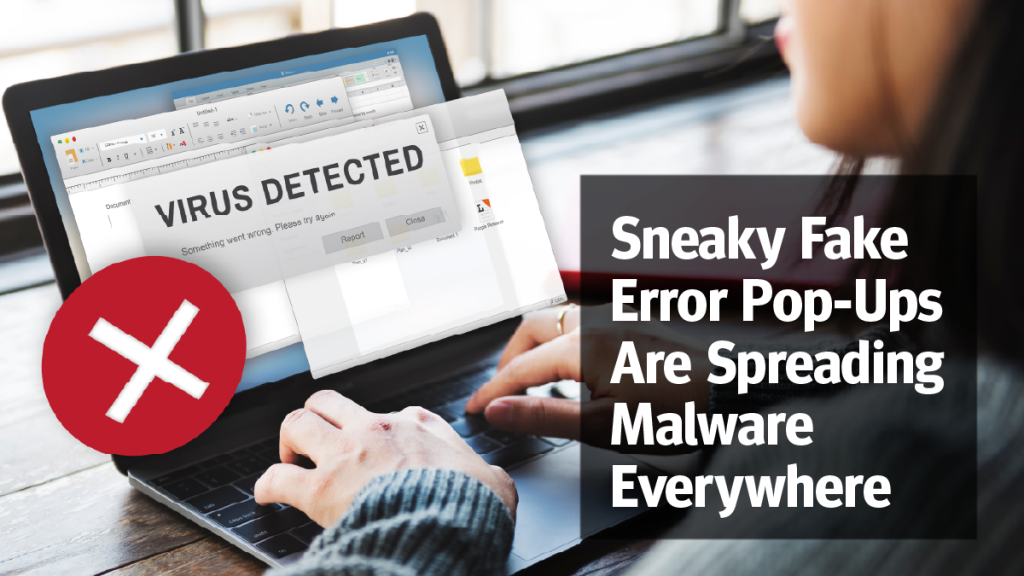 Sneaky Fake Error Pop-Ups Are Spreading Malware Everywhere