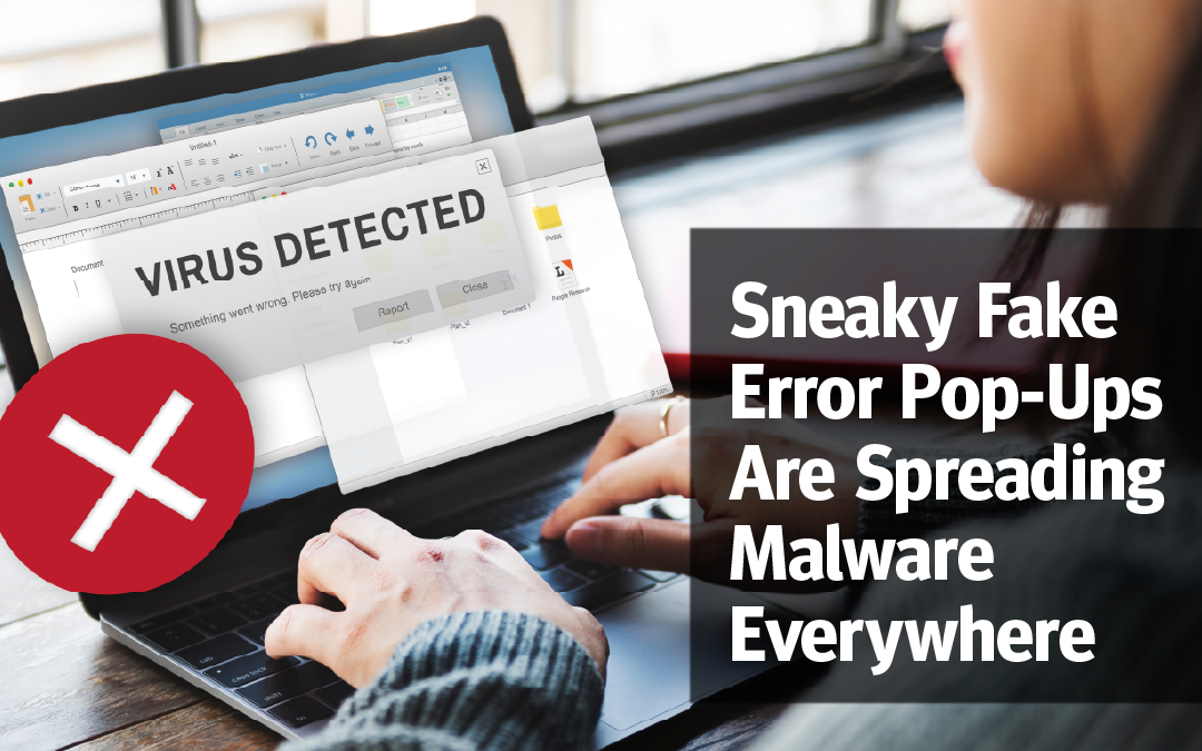 Sneaky Fake Error Pop-Ups Are Spreading Malware Everywhere