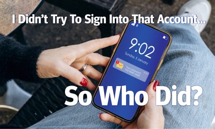 I Didn’t Try To Sign Into That Account. So Who Did?