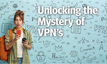 Unlocking the Mystery of VPN’s: Why You Need One
