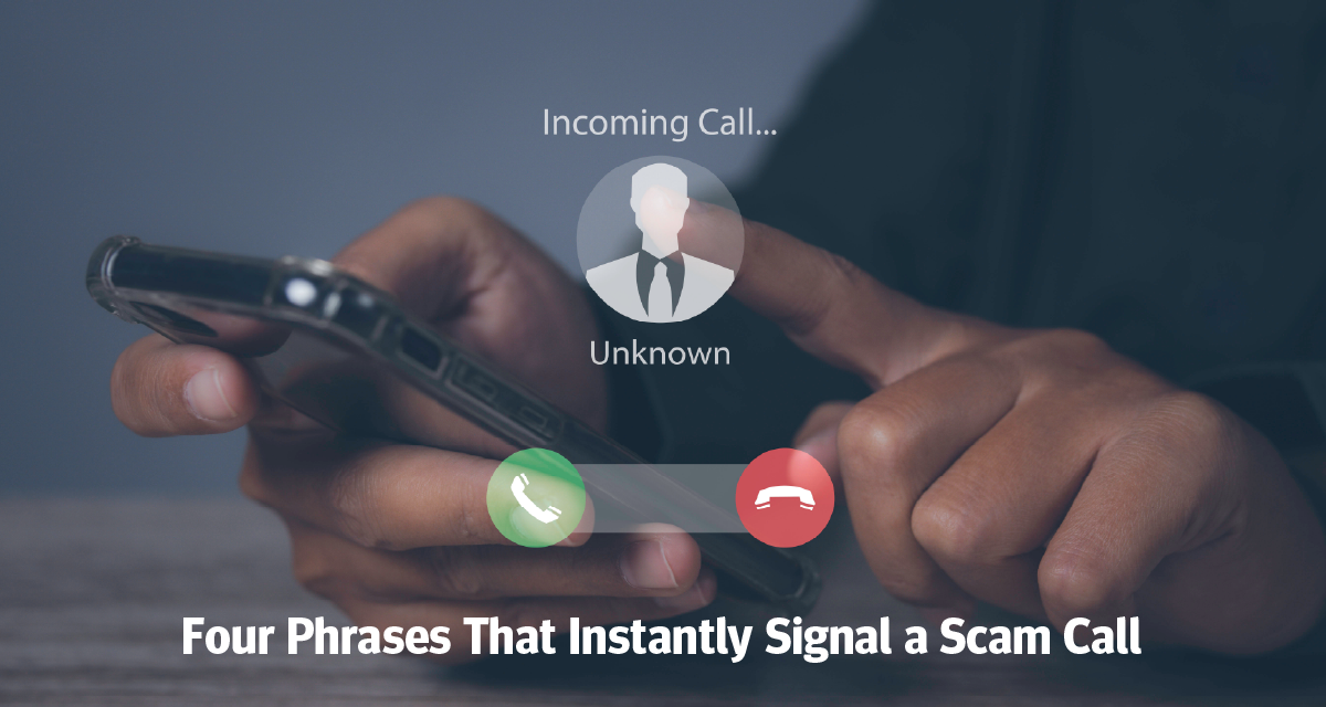 Four Phrases That Instantly Signal a Scam Call