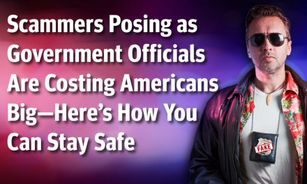Scammers Posing as Government Officials Are Costing Americans Big—Here’s How You Can Stay Safe
